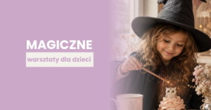 Magiczne warsztaty dla dzieci w Legionowie