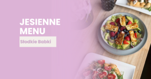 Nowe menu jesienno-zimowe w Słodkich Babkach – odkryj smaki sezonu!